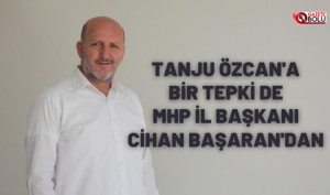 MHP'Lİ CİHAN BAŞARAN'DAN ÖZCAN'A TEPKİ